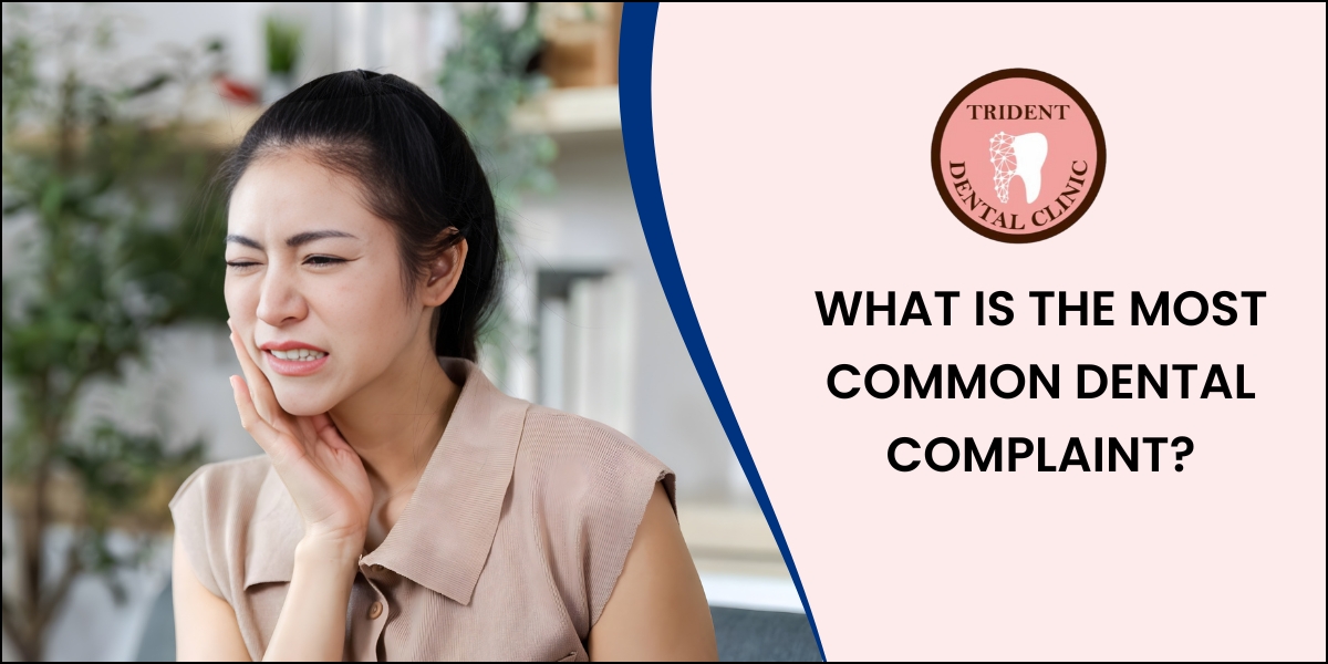 What is the most common dental complaint?